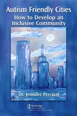 Autism Friendly Cities : Comment développer une communauté inclusive - Autism Friendly Cities: How to Develop an Inclusive Community