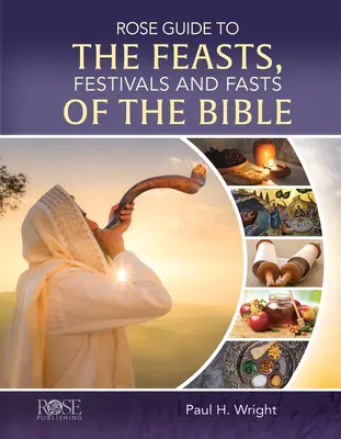 Rose Guide to the Feasts, Festivals and Fasts of the Bible (en anglais) - Rose Guide to the Feasts, Festivals and Fasts of the Bible