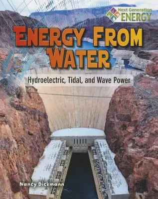 L'énergie de l'eau : Énergie hydroélectrique, marémotrice et houlomotrice - Energy from Water: Hydroelectric, Tidal, and Wave Power