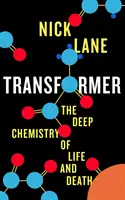 Transformateur - La chimie profonde de la vie et de la mort - Transformer - The Deep Chemistry of Life and Death