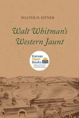 Le voyage de Walt Whitman dans l'Ouest - Walt Whitman's Western Jaunt