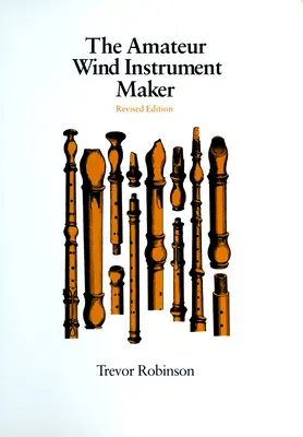 Le fabricant amateur d'instruments à vent - The Amateur Wind Instrument Maker