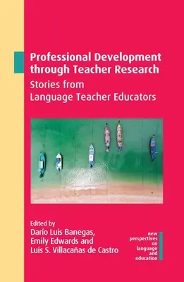 Le développement professionnel à travers la recherche sur les enseignants : Histoires de formateurs d'enseignants en langues - Professional Development Through Teacher Research: Stories from Language Teacher Educators