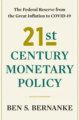 La politique monétaire du 21e siècle : La Réserve fédérale de la Grande Inflation à la Covid-19 - 21st Century Monetary Policy: The Federal Reserve from the Great Inflation to Covid-19