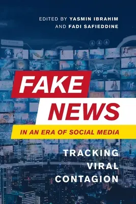 Les fausses nouvelles à l'ère des médias sociaux : Traquer la contagion virale - Fake News in an Era of Social Media: Tracking Viral Contagion