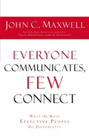 TOUT LE MONDE COMMUNIQUE, PEU SE CONNECTE - Ce que les personnes les plus efficaces font différemment - EVERYONE COMMUNICATES FEW CONNECT - What the Most Effective People Do Differently