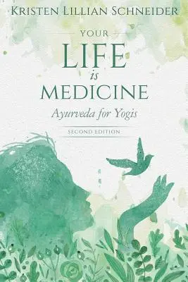 Votre vie est une médecine : Ayurveda pour les yogis - Your Life is Medicine: Ayurveda for Yogis