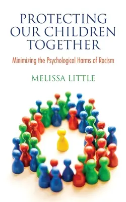 Protéger nos enfants ensemble : Minimiser les dommages psychologiques du racisme - Protecting Our Children Together: Minimizing the Psychological Harms of Racism