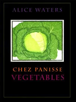 Les légumes de Chez Panisse - Chez Panisse Vegetables