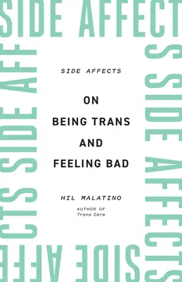 Side Affects : Être trans et se sentir mal - Side Affects: On Being Trans and Feeling Bad