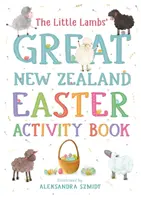 Le grand livre d'activités de Pâques des petits agneaux de Nouvelle-Zélande - Little Lambs' Great New Zealand Easter Activity Book