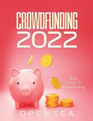 Crowdfunding 2022 : Guide de base du crowfunding - Crowdfunding 2022: Basic Guide To Crowfunding