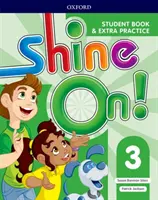 Shine On ! Niveau 3 : Livre de l'élève avec exercices supplémentaires - Shine On!: Level 3: Student Book with Extra Practice