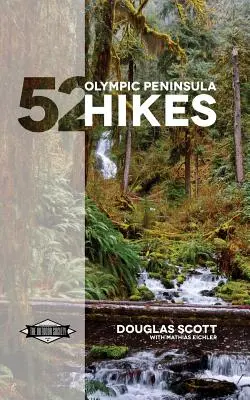 52 randonnées dans la péninsule olympique - 52 Olympic Peninsula Hikes