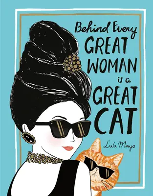 Derrière chaque grande femme se cache un grand chat - Behind Every Great Woman Is a Great Cat