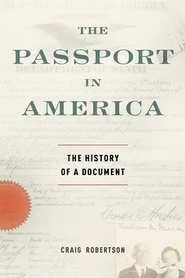 Le passeport en Amérique : L'histoire d'un document - The Passport in America: The History of a Document