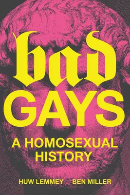 Bad Gays : Une histoire de l'homosexualité - Bad Gays: A Homosexual History