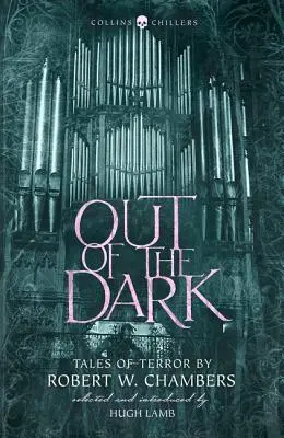 Out of the Dark : Tales of Terror by Robert W. Chambers (Collins Chillers) - Out of the Dark: Tales of Terror by Robert W. Chambers (Collins Chillers)