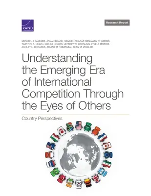 Comprendre l'ère émergente de la concurrence internationale à travers le regard des autres : Perspectives nationales - Understanding the Emerging Era of International Competition Through the Eyes of Others: Country Perspectives