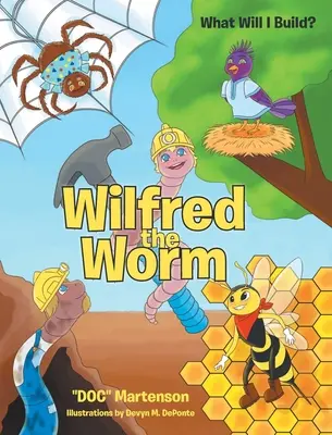 Wilfred le ver : Que vais-je construire ? - Wilfred the Worm: What Will I Build?