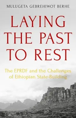 Faire table rase du passé : L'Eprdf et les défis de la construction de l'État éthiopien - Laying the Past to Rest: The Eprdf and the Challenges of Ethiopian State-Building