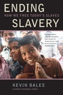 Mettre fin à l'esclavage : Comment libérer les esclaves d'aujourd'hui - Ending Slavery: How We Free Today's Slaves