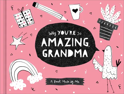 Pourquoi tu es si extraordinaire, grand-mère : Un livre fait par moi - Why You're So Amazing, Grandma: A Book Made by Me