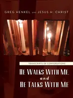 Il marche avec moi et il parle avec moi : Transcriptions de conversations - He Walks With Me, and He Talks With Me: Transcripts of conversations