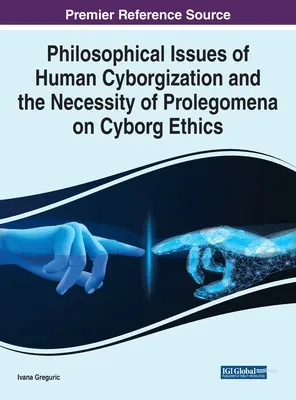 Les enjeux philosophiques de la cyborgisation humaine et la nécessité de prolégomènes sur l'éthique cyborg - Philosophical Issues of Human Cyborgization and the Necessity of Prolegomena on Cyborg Ethics