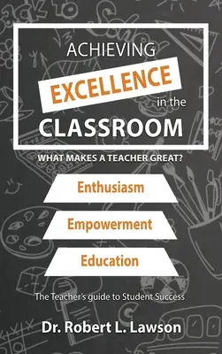 Atteindre l'excellence en classe : Qu'est-ce qui fait la qualité d'un enseignant ? - Achieving Excellence in the Classroom: What Makes a Teacher Great?