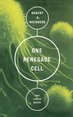 Une cellule renégate : l'origine du cancer - One Renegade Cell: How Cancer Begins