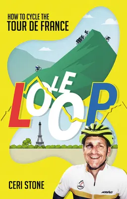 Le Loop - Comment faire le Tour de France à vélo - Le Loop - How to Cycle the Tour de France