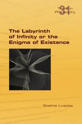 Le labyrinthe de l'infini ou l'énigme de l'existence - The Labyrinth of Infinity or the Enigma of Existence