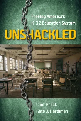 Sans entraves : Libérer le système éducatif américain de la maternelle à la 12e année - Unshackled: Freeing America's K-12 Education System