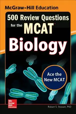 McGraw-Hill Education 500 questions de révision pour le McAt : Biologie - McGraw-Hill Education 500 Review Questions for the McAt: Biology