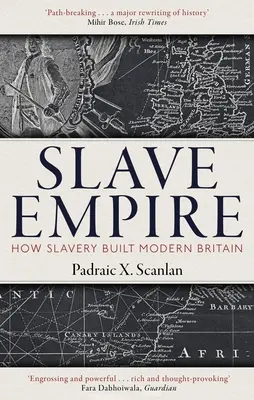 L'empire de l'esclave : comment l'esclavage a construit la Grande-Bretagne moderne - Slave Empire: How Slavery Built Modern Britain