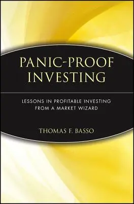 Panic-Proof Investing : Les leçons d'un magicien des marchés en matière d'investissement rentable - Panic-Proof Investing: Lessons in Profitable Investing from a Market Wizard