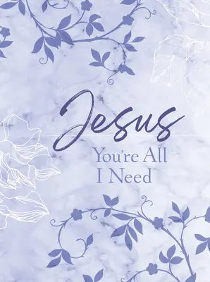 Jésus, tu es tout ce dont j'ai besoin - Pensée zippée - Jesus You're All I Need Ziparound Devotional