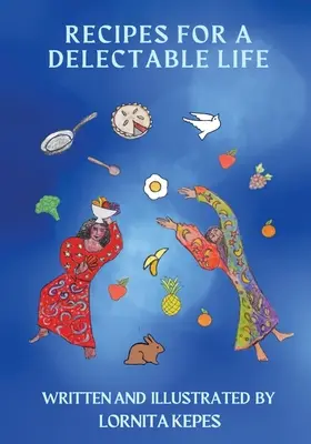 Recettes pour une vie délectable - Recipes For A Delectable Life