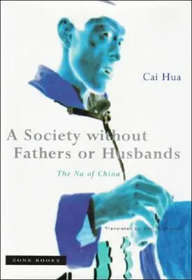Une société sans père ni mari : Le Na de la Chine - A Society Without Fathers or Husbands: The Na of China