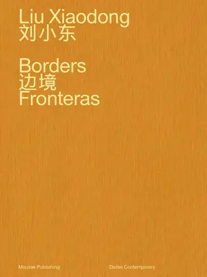 Liu Xiaodong : Frontières - Liu Xiaodong: Borders