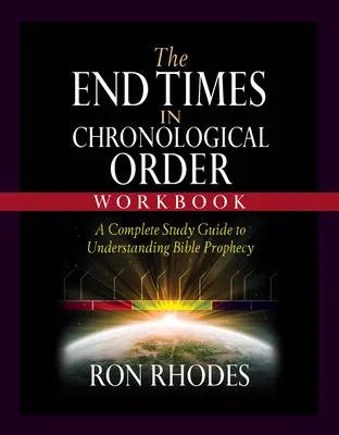 La fin des temps dans l'ordre chronologique : Un guide d'étude complet pour comprendre la prophétie biblique - The End Times in Chronological Order Workbook: A Complete Study Guide to Understanding Bible Prophecy