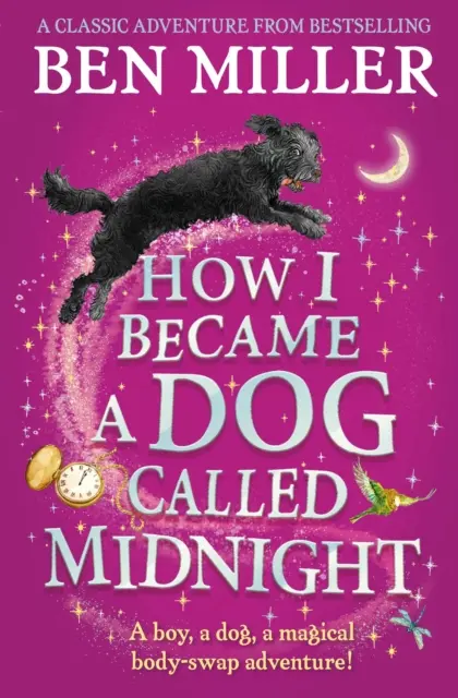 Comment je suis devenu un chien appelé Minuit - L'aventure magique de l'auteur du Jour où je suis tombé dans un conte de fées. - How I Became a Dog Called Midnight - The top-ten magical adventure from the author of The Day I Fell Into a Fairytale