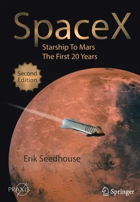 Spacex : Vaisseau spatial vers Mars - Les 20 premières années - Spacex: Starship to Mars - The First 20 Years