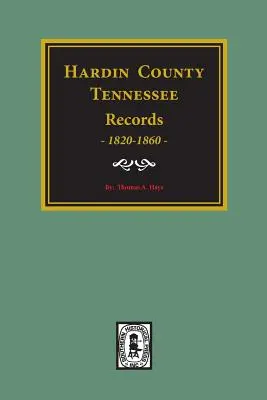Les archives du comté de Hardin, Tennessee, 1820-1860. - Hardin County, Tennessee Records, 1820-1860.