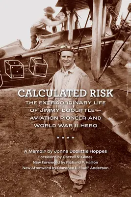 Calculated Risk : The Extraordinary Life of Jimmy Doolittle--Aviation Pioneer and World War II Hero (Risque calculé : la vie extraordinaire de Jimmy Doolittle, pionnier de l'aviation et héros de la Seconde Guerre mondiale) - Calculated Risk: The Extraordinary Life of Jimmy Doolittle--Aviation Pioneer and World War II Hero