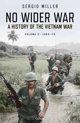 No Wider War : Une histoire de la guerre du Viêt Nam Volume 2 : 1965-75 - No Wider War: A History of the Vietnam War Volume 2: 1965-75