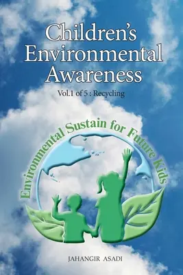 Sensibilisation des enfants à l'environnement Vol.1 Recyclage : Pour tous ceux qui souhaitent s'occuper du changement climatique - Children's Environmental Awareness Vol.1 Recycling: For All People who wish to take care of Climate Change