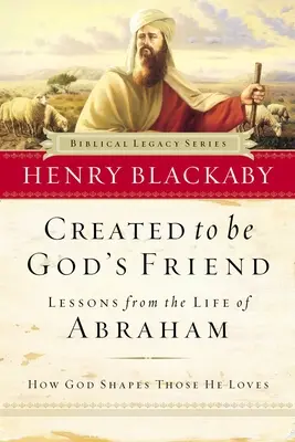 Créé pour être l'ami de Dieu : Comment Dieu façonne ceux qu'il aime - Created to Be God's Friend: How God Shapes Those He Loves