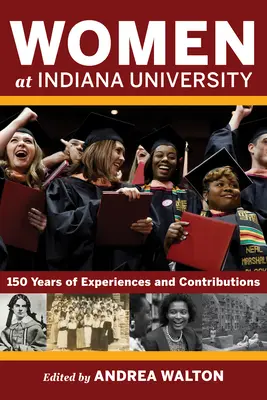 Les femmes à l'université de l'Indiana : 150 ans d'expériences et de contributions - Women at Indiana University: 150 Years of Experiences and Contributions